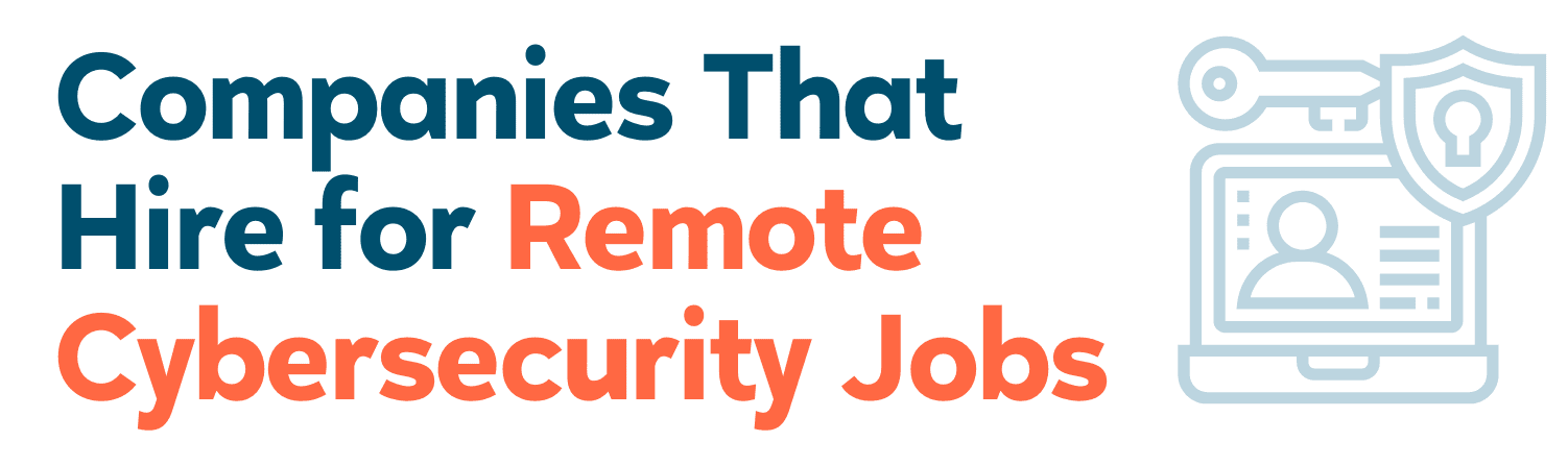 Companies Hiring for Remote Cyber Security Positions