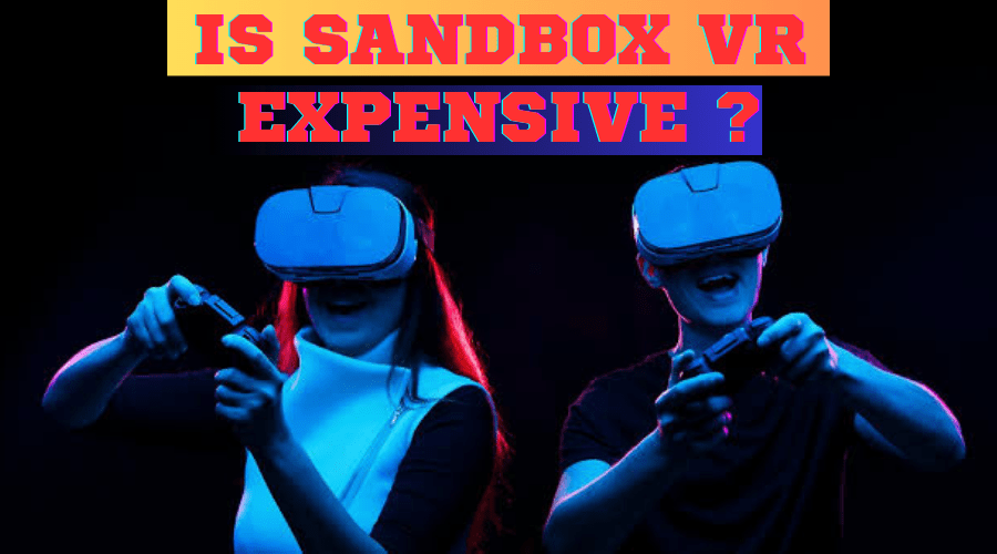 is sandbox vr game are expensive