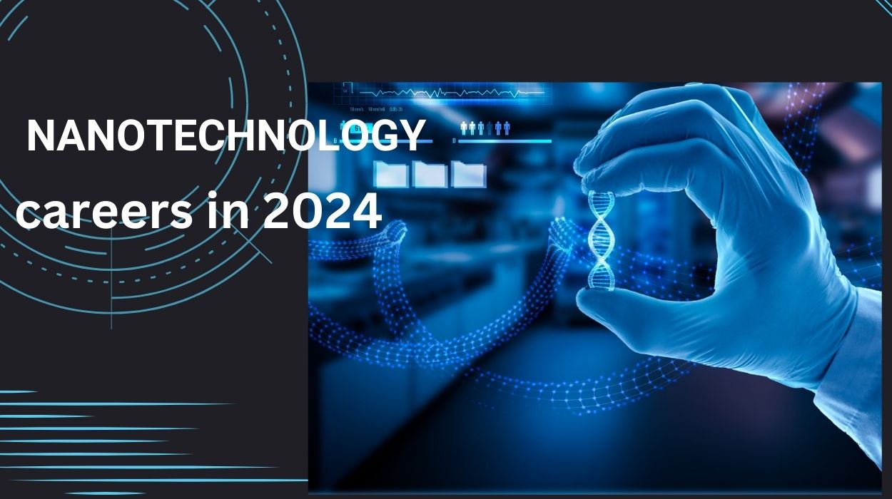 Nanotechnology careers in 2024